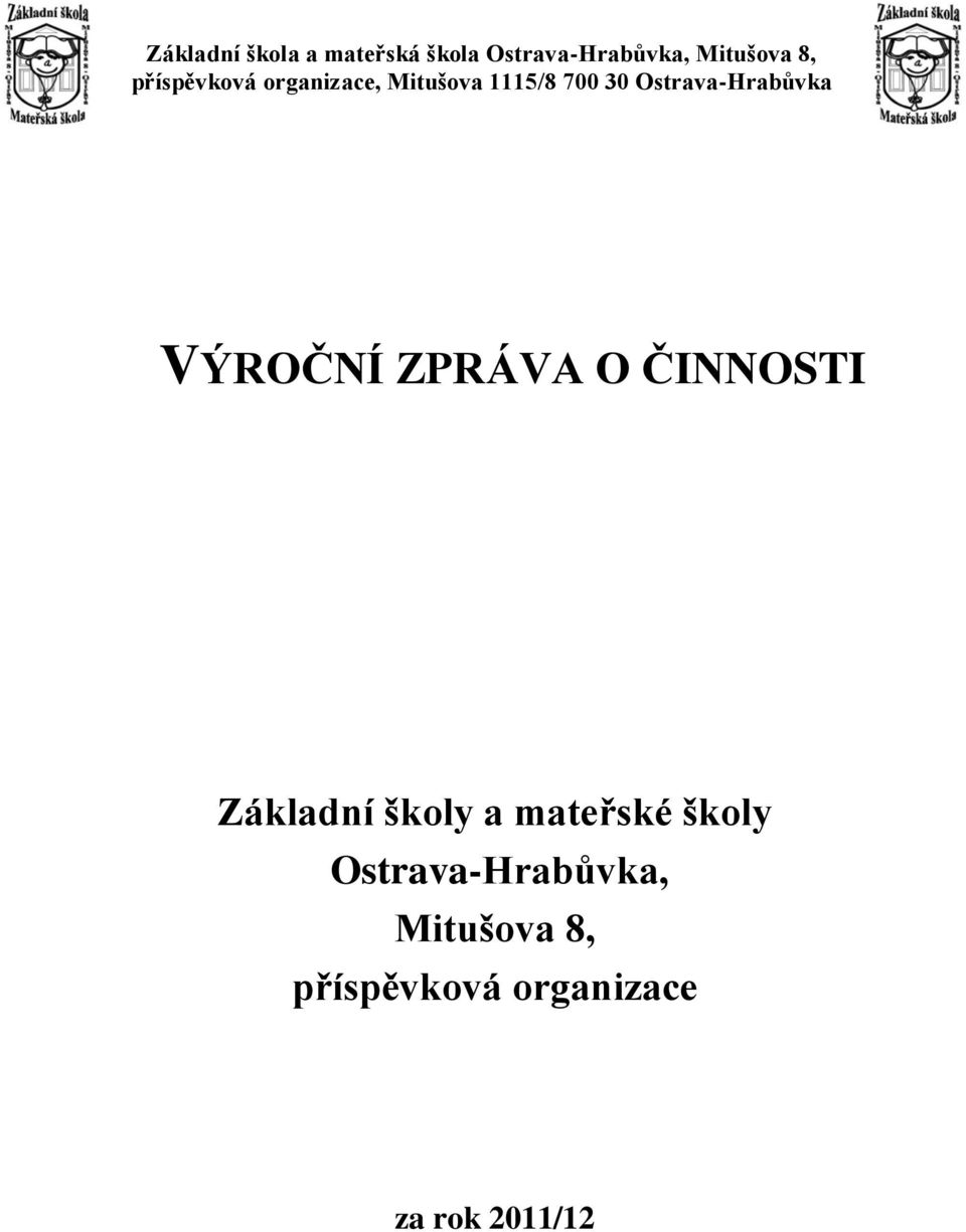 Ostrava-Hrabůvka VÝROČNÍ ZPRÁVA O ČINNOSTI Základní školy a