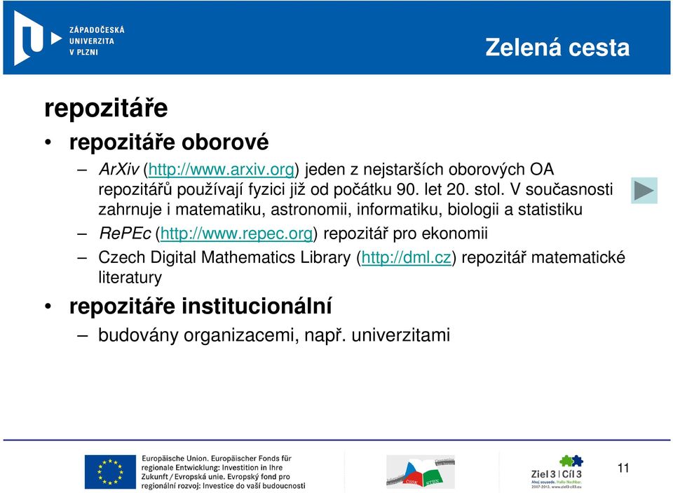 V současnosti zahrnuje i matematiku, astronomii, informatiku, biologii a statistiku RePEc (http://www.repec.