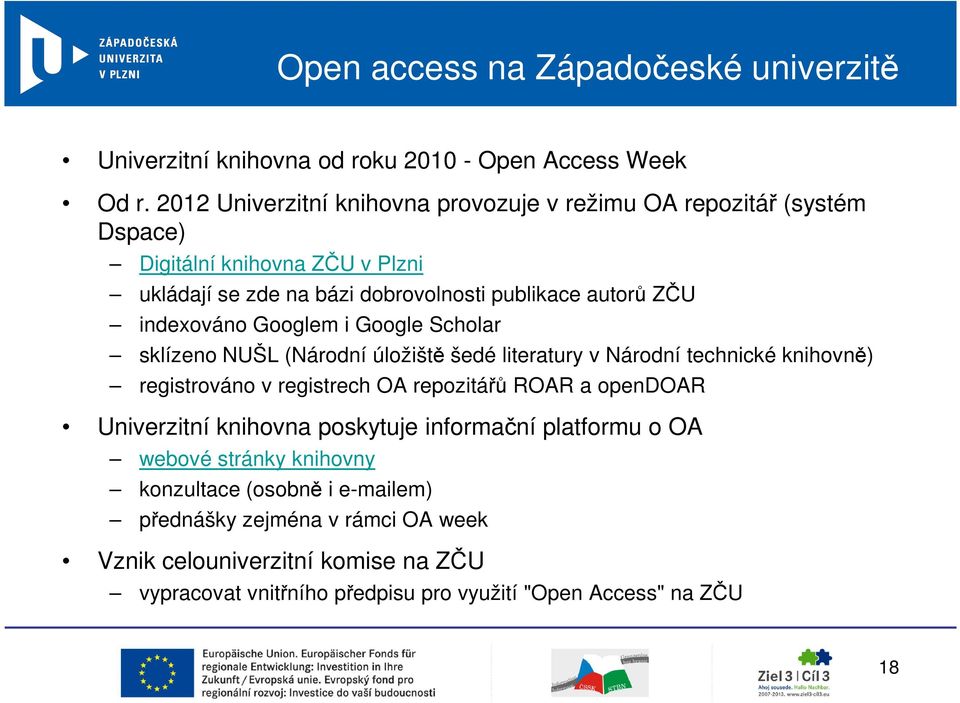 indexováno Googlem i Google Scholar sklízeno NUŠL (Národní úložiště šedé literatury v Národní technické knihovně) registrováno v registrech OA repozitářů ROAR a opendoar