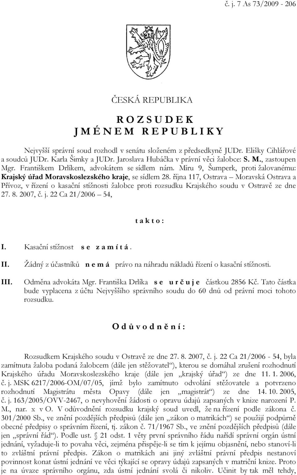 Míru 9, Šumperk, proti žalovanému: Krajský úřad Moravskoslezského kraje, se sídlem 28.