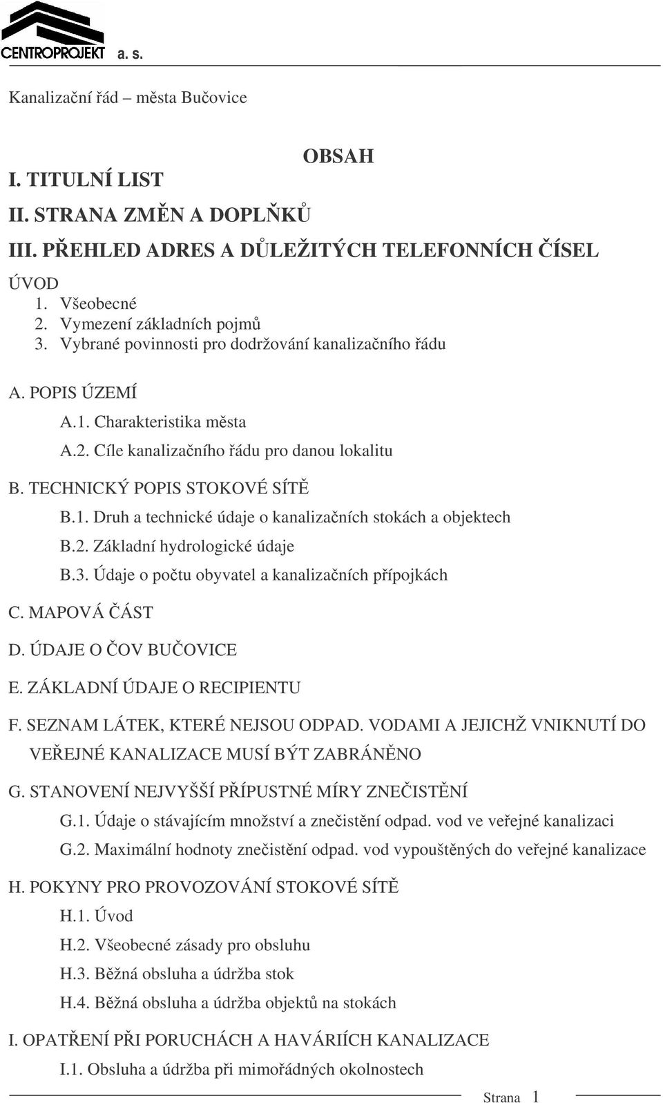 2. Základní hydrologické údaje B.3. Údaje o potu obyvatel a kanalizaních pípojkách C. MAPOVÁ ÁST D. ÚDAJE O OV BUOVICE E. ZÁKLADNÍ ÚDAJE O RECIPIENTU F. SEZNAM LÁTEK, KTERÉ NEJSOU ODPAD.