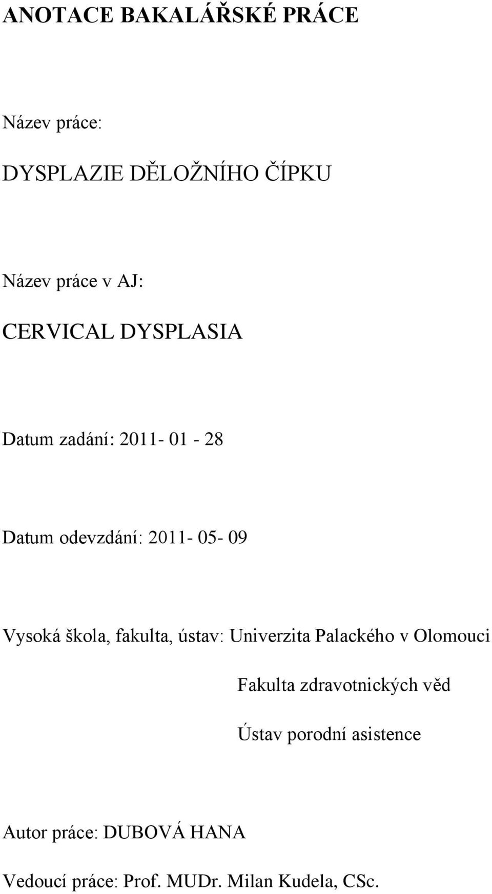 škola, fakulta, ústav: Univerzita Palackého v Olomouci Fakulta zdravotnických věd