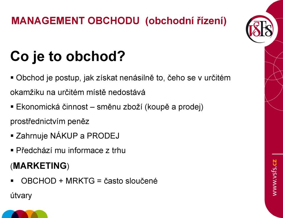 místě nedostává Ekonomická činnost směnu zboţí (koupě a prodej) prostřednictvím