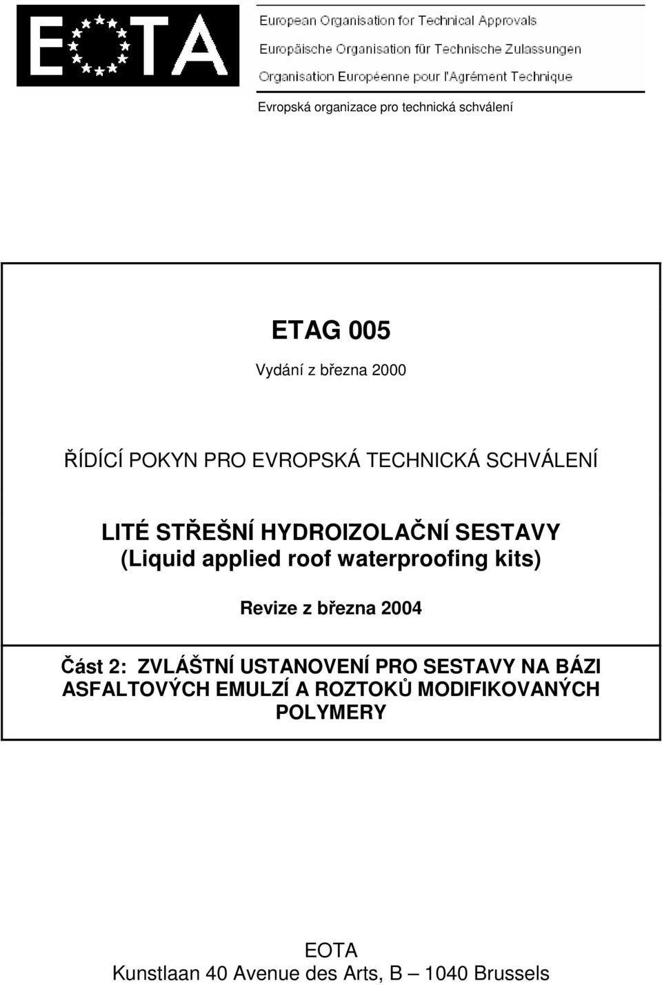 waterproofing kits) Revize z března 2004 Část 2: ZVLÁŠTNÍ USTANOVENÍ PRO SESTAVY NA BÁZI