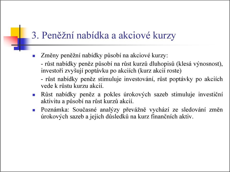 růst poptávky po akciích vede k růstu kurzu akcií.
