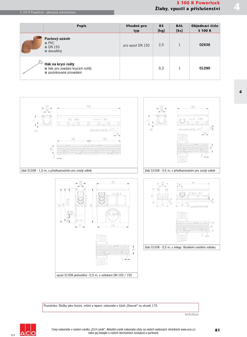 žlab S100K - 0,5 m, s předtvarováním pro svislý odtok žlab S100K - 0,5 m, s integr.