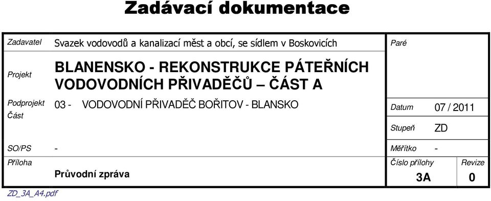 VODOVODNÍCH PŘIVADĚČŮ ČÁST A 03 - VODOVODNÍ PŘIVADĚČ BOŘITOV - BLANSKO Datum 07 /