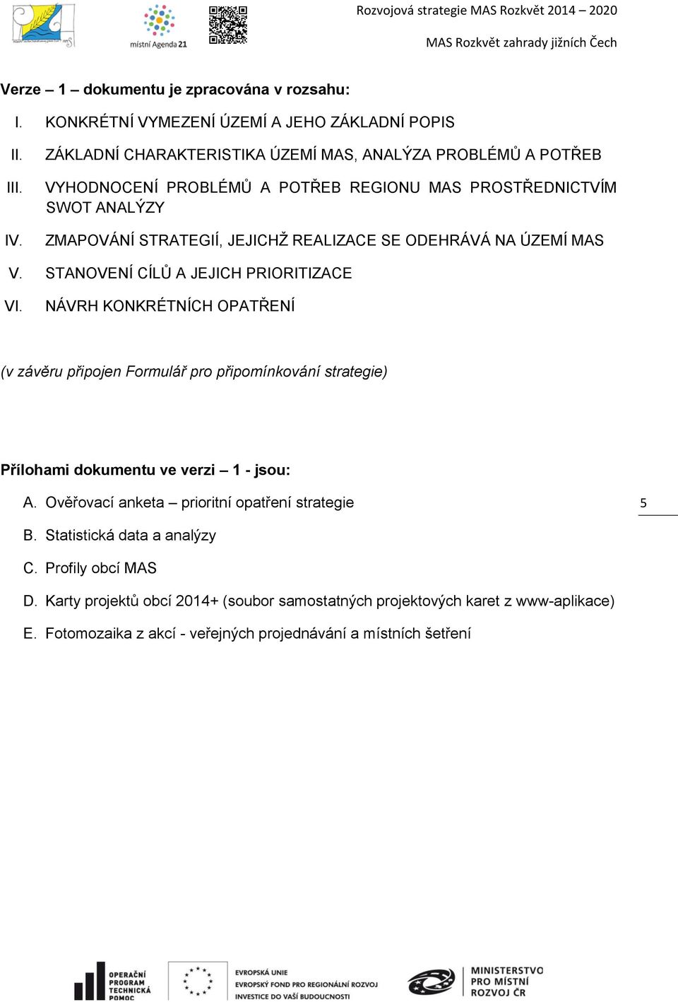 ODEHRÁVÁ NA ÚZEMÍ MAS V. STANOVENÍ CÍLŮ A JEJICH PRIORITIZACE VI.