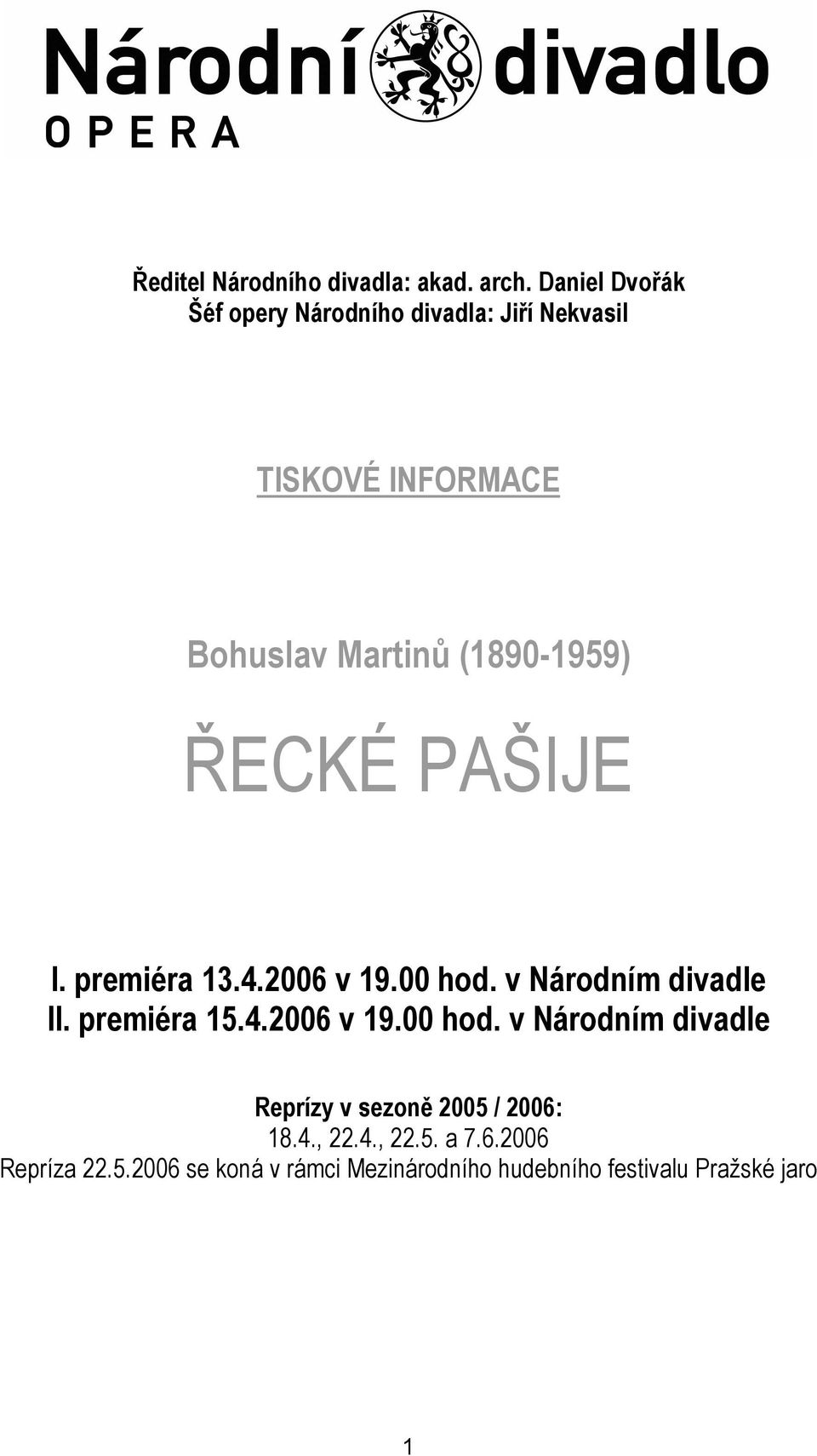 (1890-1959) ŘECKÉ PAŠIJE I. premiéra 13.4.2006 v 19.00 hod.