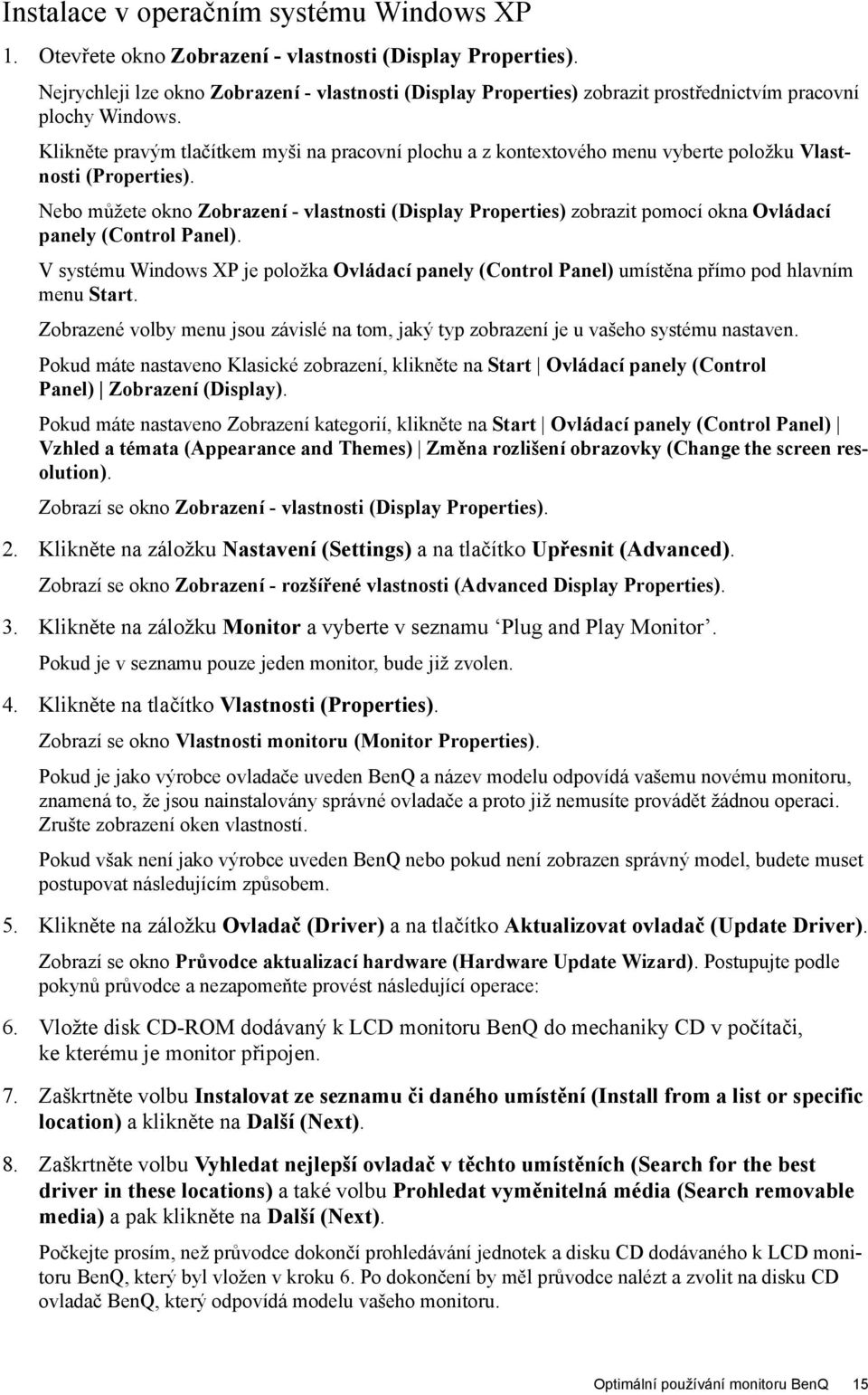 Klikněte pravým tlačítkem myši na pracovní plochu a z kontextového menu vyberte položku Vlastnosti (Properties).