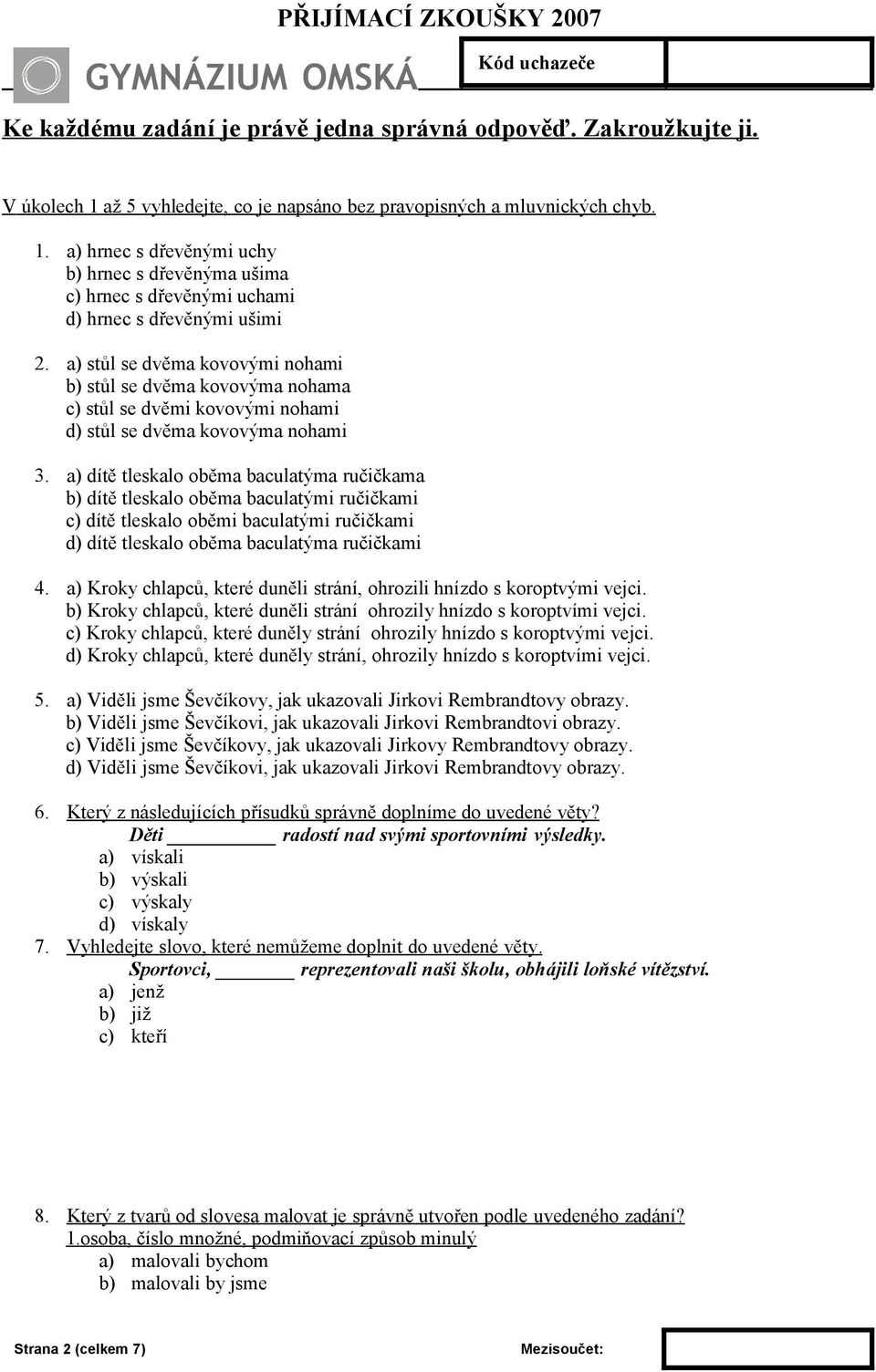 a) dítě tleskalo oběma baculatýma ručičkama b) dítě tleskalo oběma baculatými ručičkami c) dítě tleskalo oběmi baculatými ručičkami d) dítě tleskalo oběma baculatýma ručičkami 4.