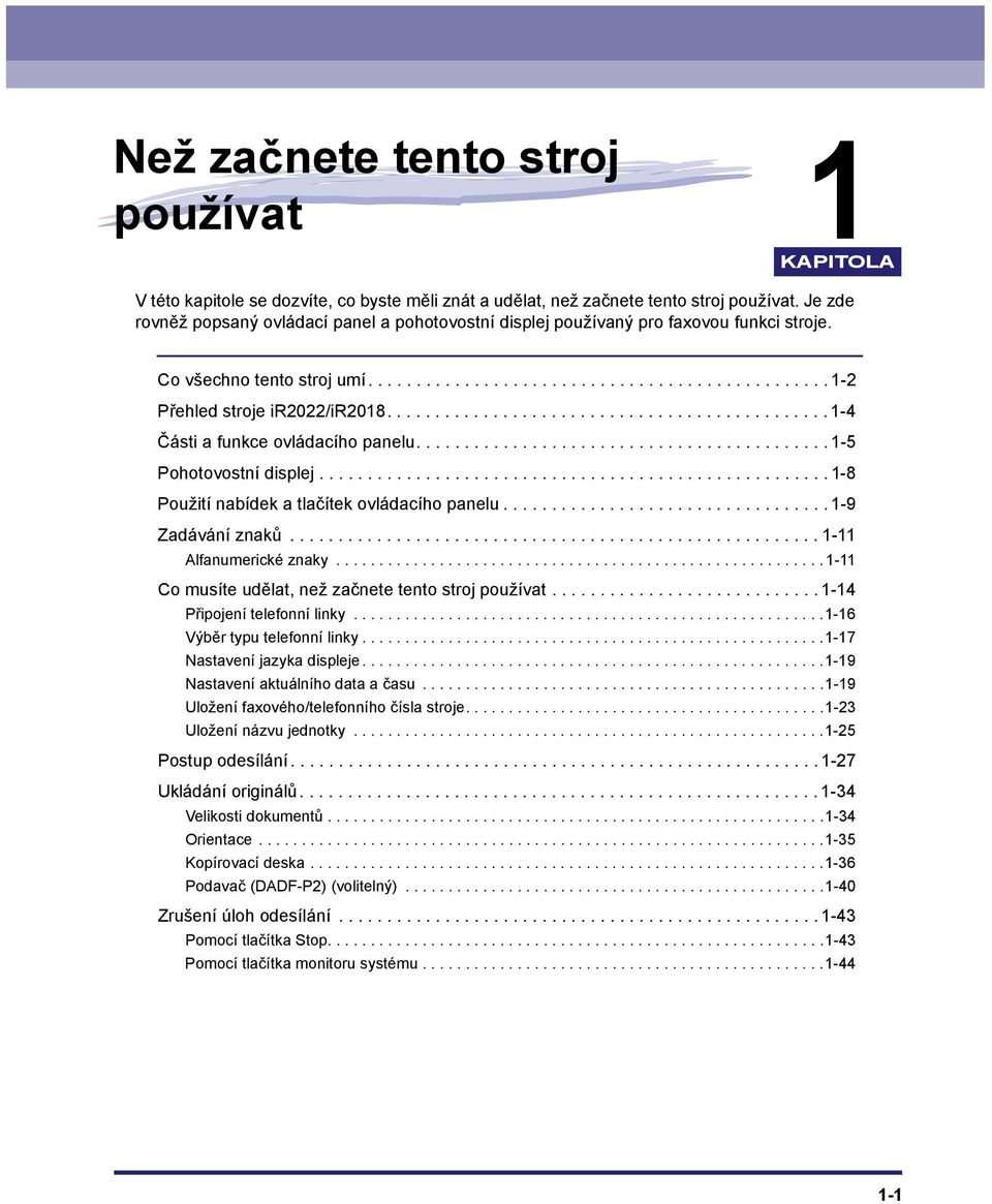 ............................................. 1-4 Části a funkce ovládacího panelu........................................... 1-5 Pohotovostní displej.