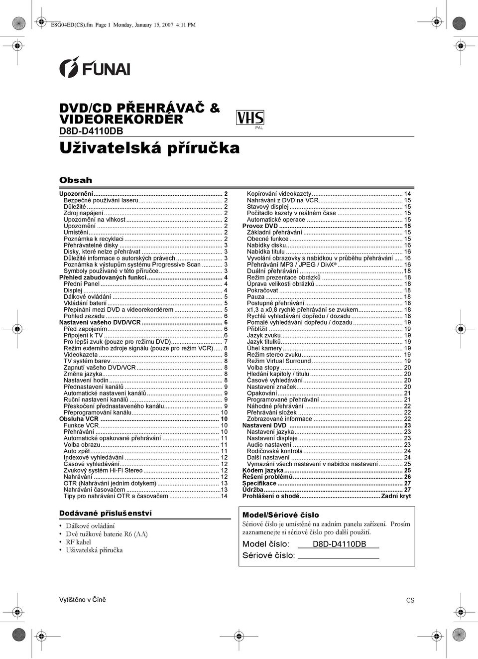 .. 3 Důležité informace o autorských právech... 3 Poznámka k výstupům systému Progressive Scan... 3 Symboly používané v této příručce... 3 Přehled zabudovaných funkcí... 4 Přední Panel... 4 Displej.