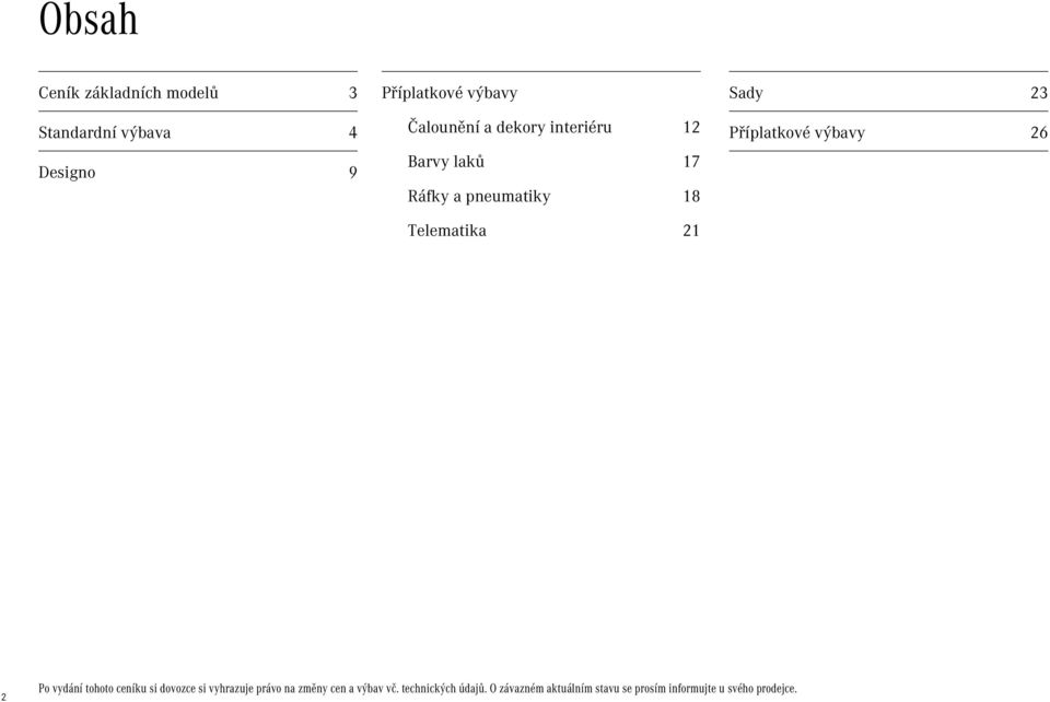Příplatkové výbavy 26 2 Po vydání tohoto ceníku si dovozce si vyhrazuje právo na změny