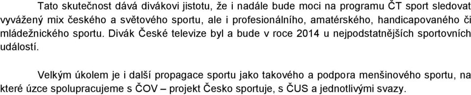 Divák České televize byl a bude v roce 2014 u nejpodstatnějších sportovních událostí.