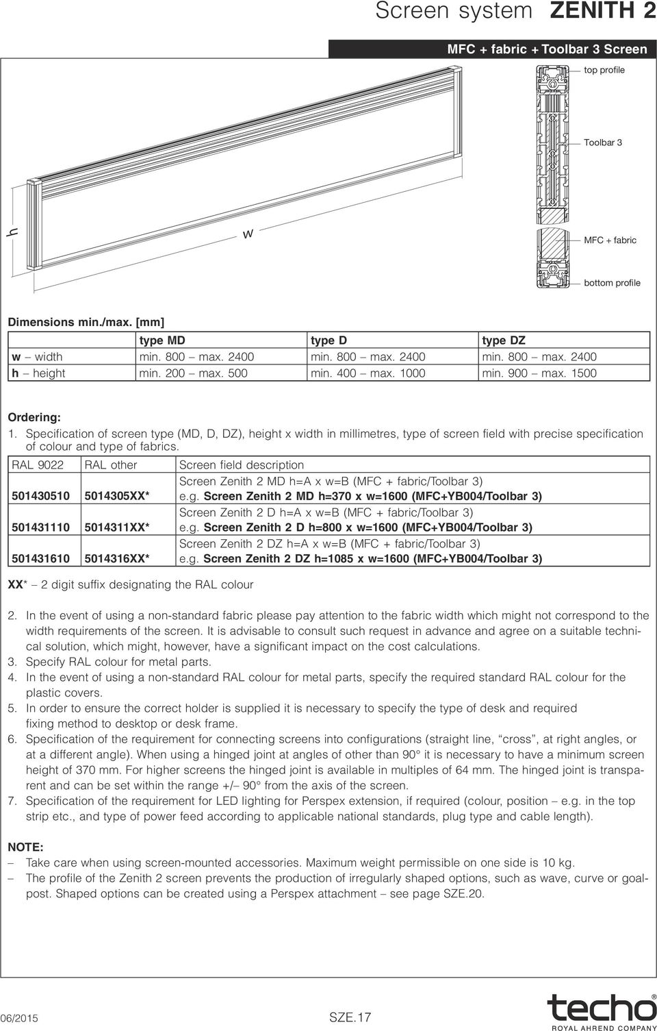 Specification of screen type (MD, D, DZ), height x width in millimetres, type of screen field with precise specification of colour and type of fabrics.