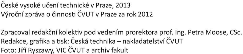 prorektora prof. Ing. Petra Moose, CSc.