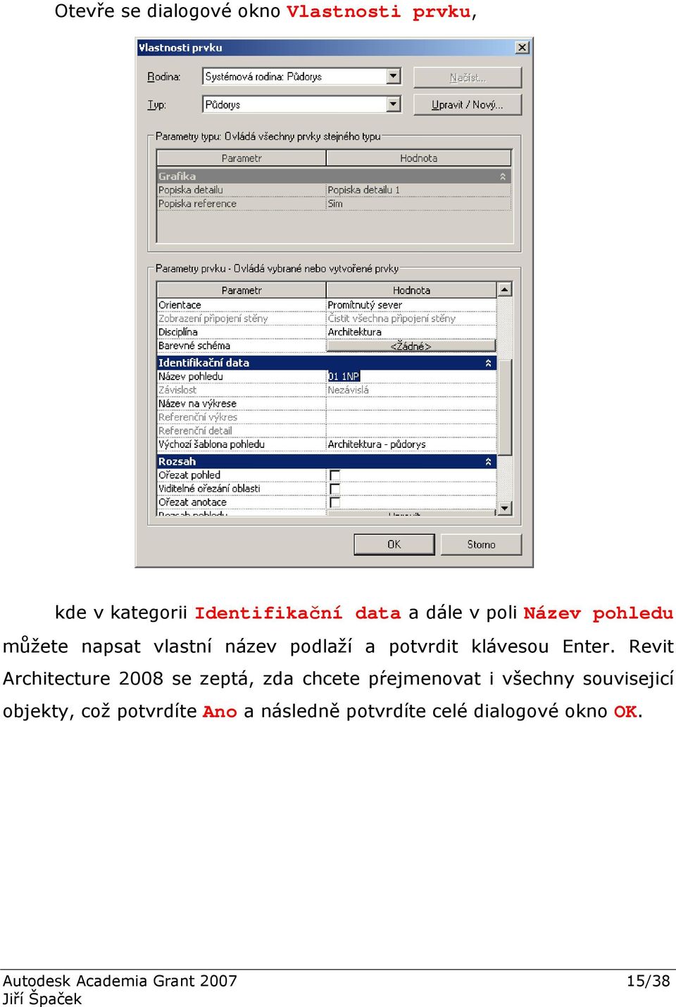 Revit Architecture 2008 se zeptá, zda chcete pŕejmenovat i všechny souvisejicí objekty,