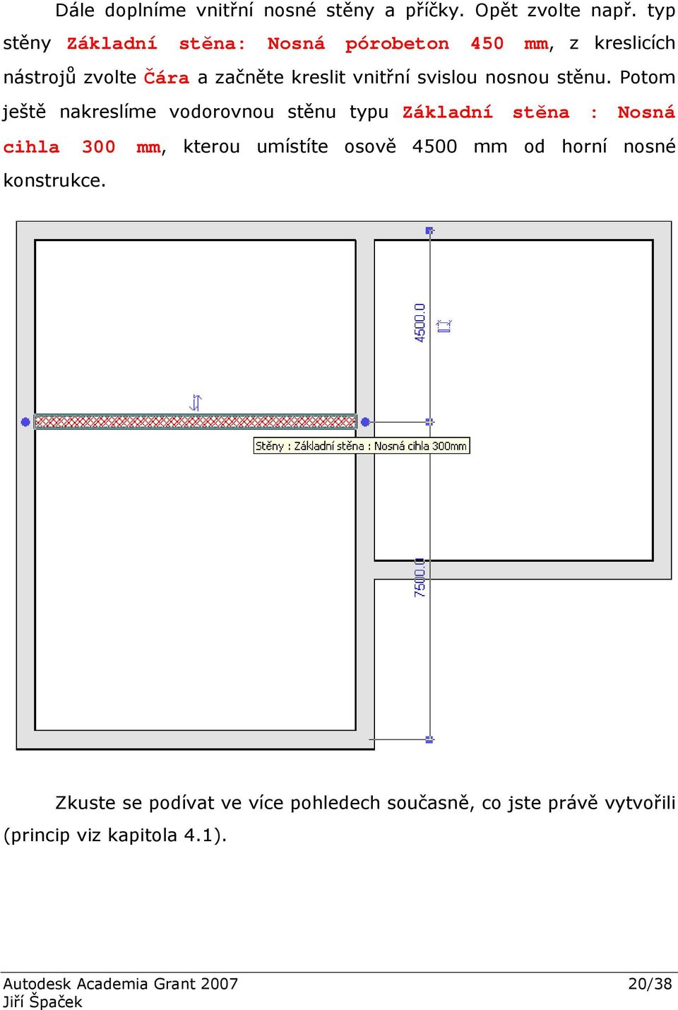 svislou nosnou stěnu.