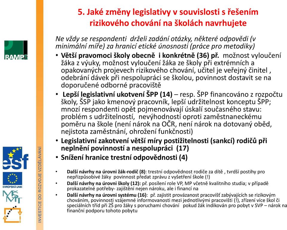 možnost vyloučení žáka z výuky, možnost vyloučení žáka ze školy při extrémních a opakovaných projevech rizikového chování, učitel je veřejný činitel, odebrání dávek při nespolupráci se školou,