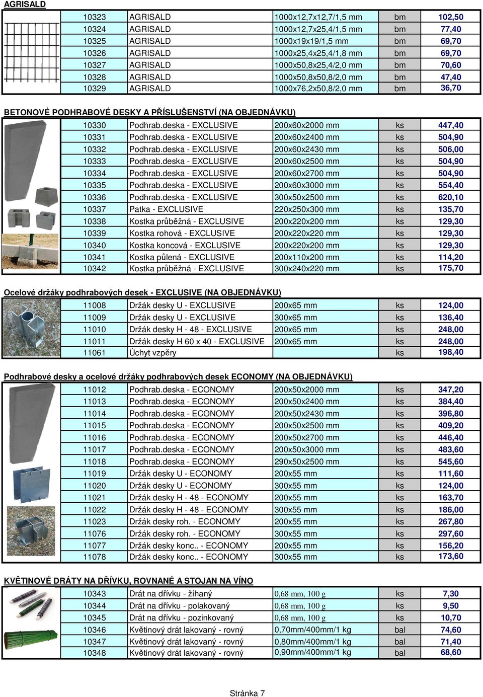 Podhrab.deska - EXCLUSIVE 200x60x2000 mm ks 447,40 10331 Podhrab.deska - EXCLUSIVE 200x60x2400 mm ks 504,90 10332 Podhrab.deska - EXCLUSIVE 200x60x2430 mm ks 506,00 10333 Podhrab.