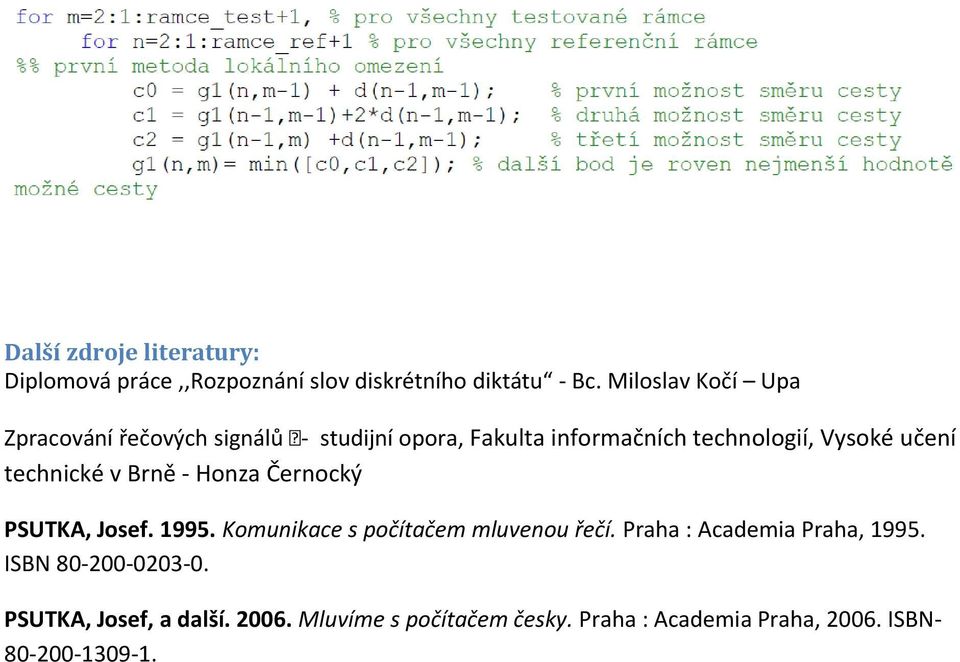 učení technické v Brně - Honza Černocký PSUTKA, Josef. 995. Komunikace s počítačem mluvenou řečí.