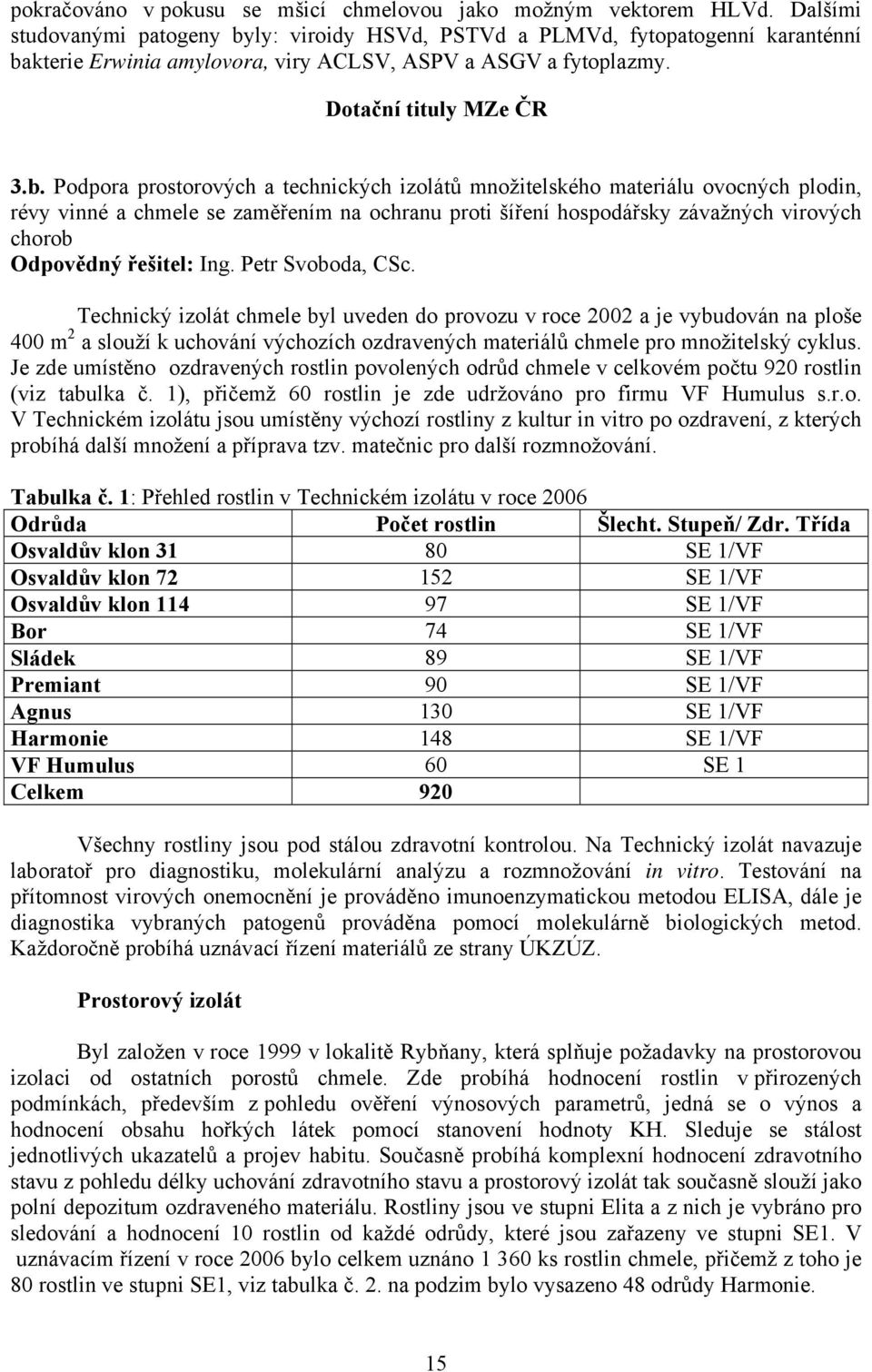 ly: viroidy HSVd, PSTVd a PLMVd, fytopatogenní karanténní ba