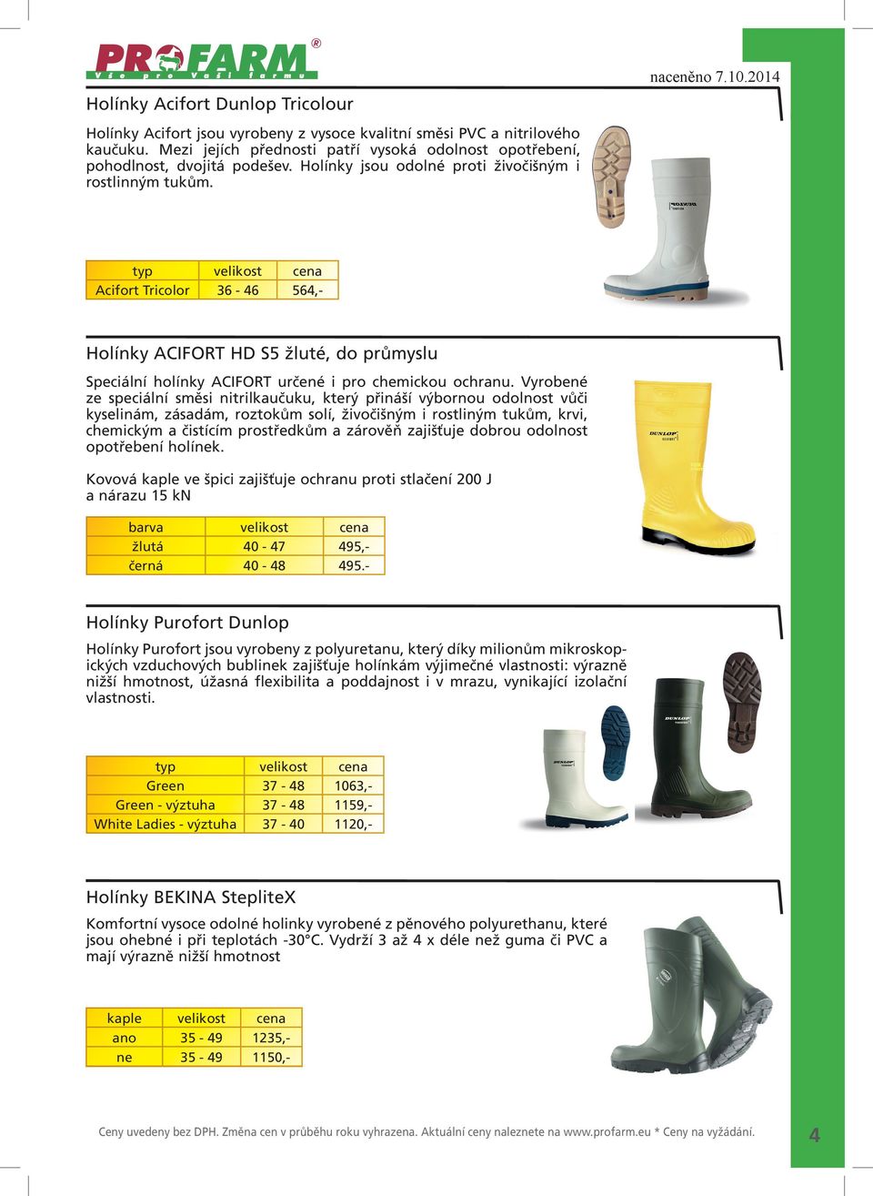 2014 Acifort Tricolor 36-46 564,- Holínky ACIFORT HD S5 žluté, do průmyslu Speciální holínky ACIFORT určené i pro chemickou ochranu.