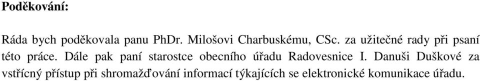 Dále pak paní starostce obecního úřadu Radovesnice I.