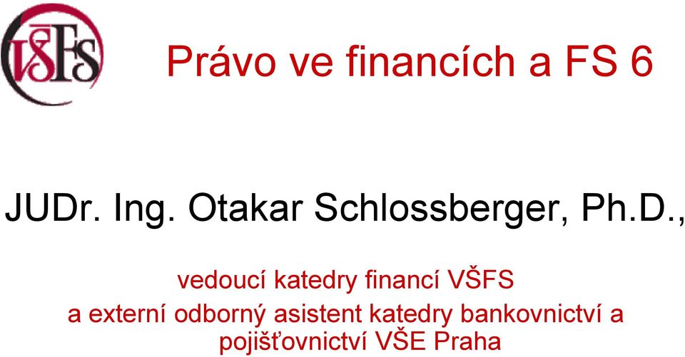 , vedoucí katedry financí VŠFS a externí