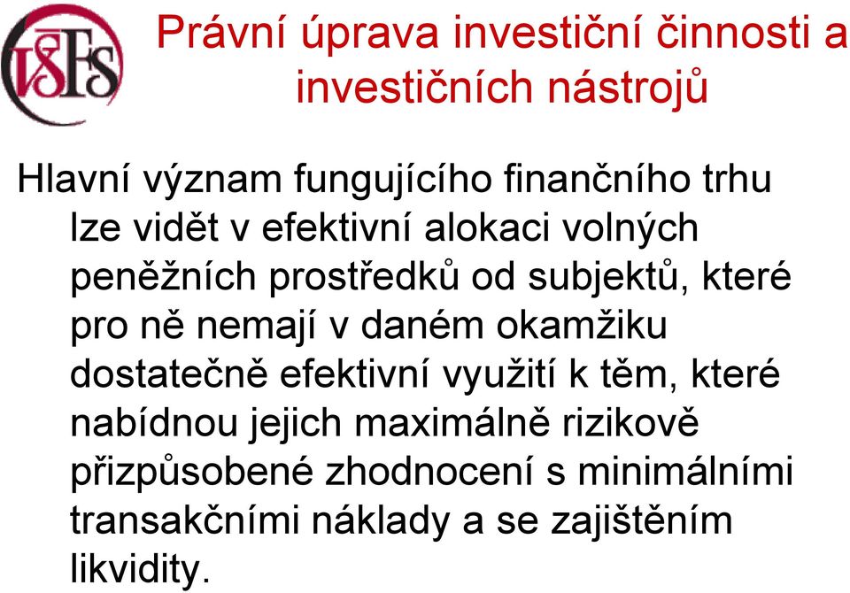 dostatečně efektivní využití k těm, které nabídnou jejich maximálně rizikově