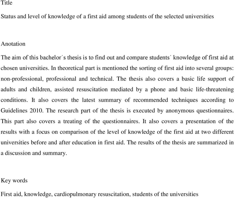 The thesis also covers a basic life support of adults and children, assisted resuscitation mediated by a phone and basic life-threatening conditions.