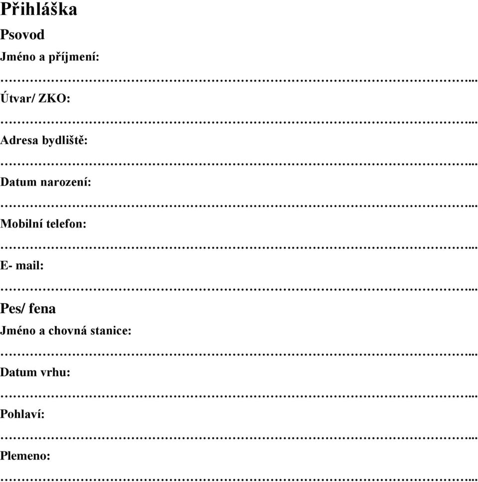 Mobilní telefon: E- mail: Pes/ fena Jméno