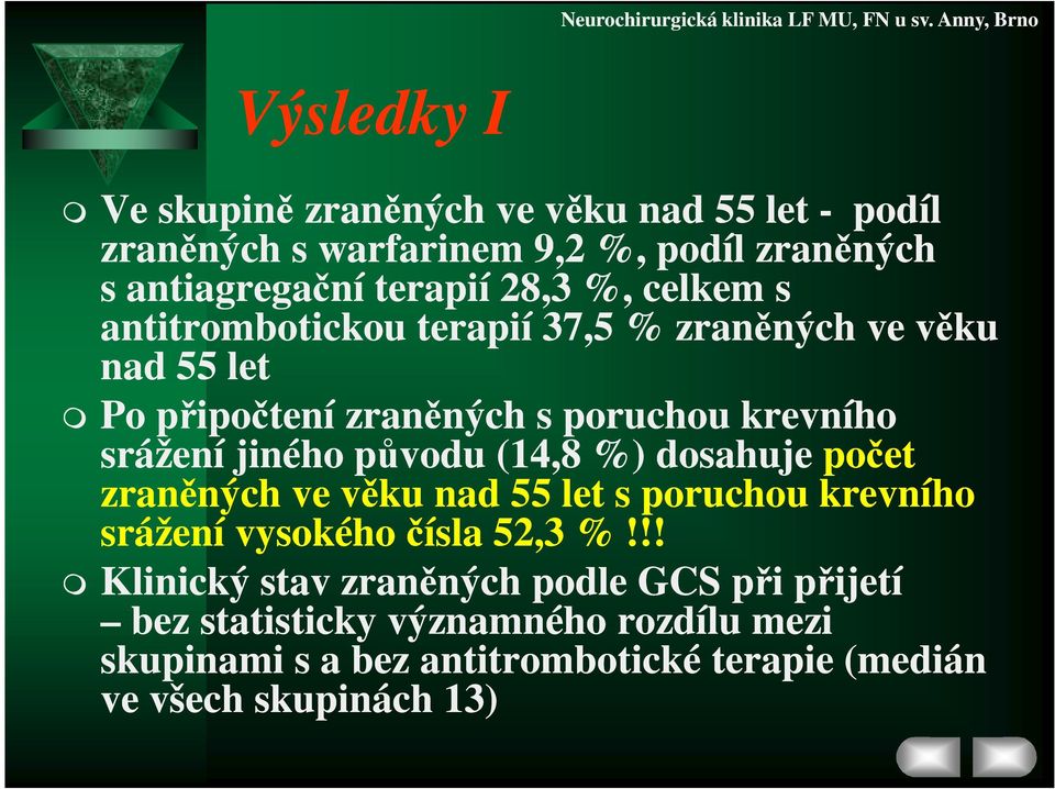 původu (14,8 %) dosahuje počet zraněných ve věku nad 55 let s poruchou krevního srážení vysokého čísla 52,3 %!