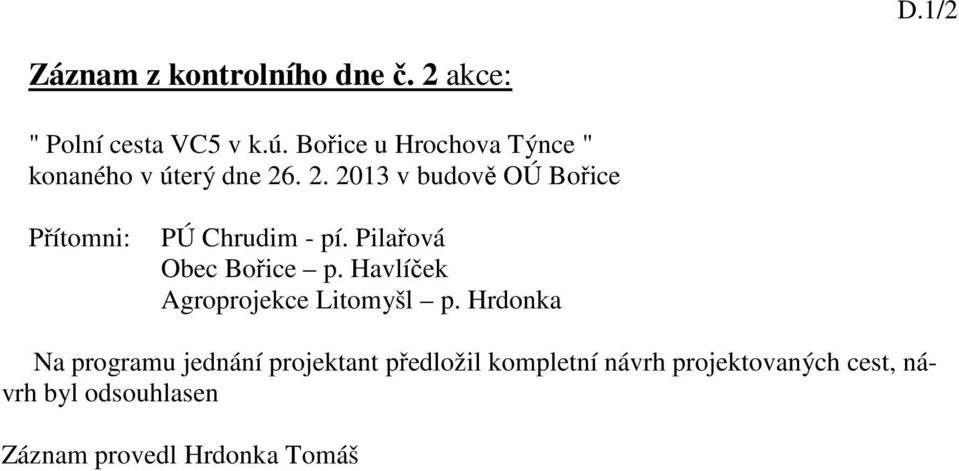 . 2. 2013 v budově OÚ Bořice Přítomni: PÚ Chrudim - pí. Pilařová Obec Bořice p.