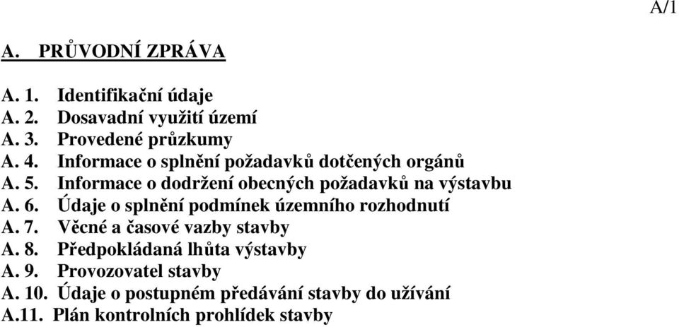 Údaje o splnění podmínek územního rozhodnutí A. 7. Věcné a časové vazby stavby A. 8.