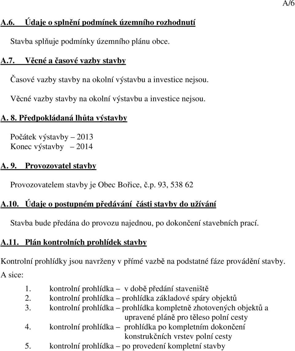 Provozovatel stavby Provozovatelem stavby je Obec Bořice, č.p. 93, 538 62 A.10.