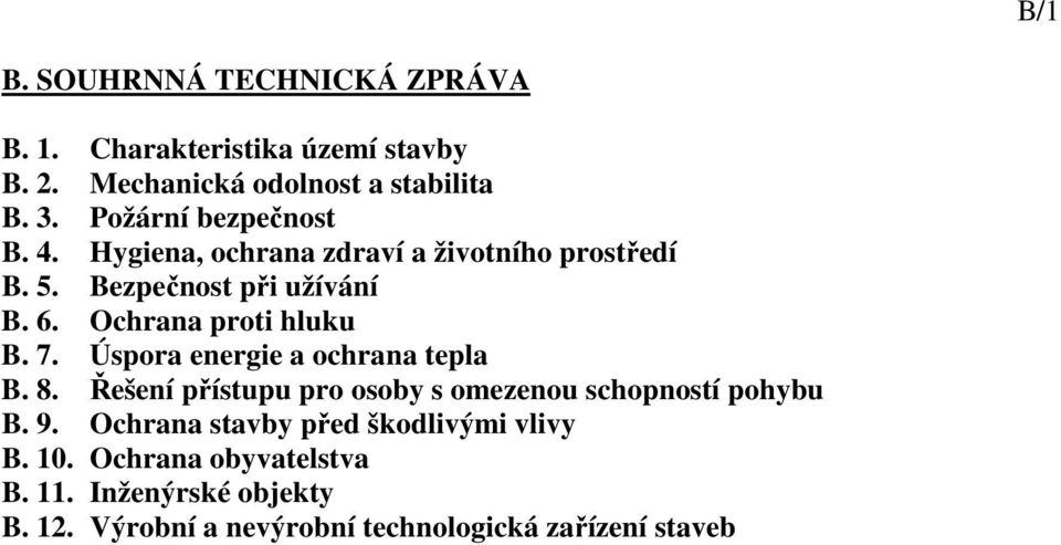 Ochrana proti hluku B. 7. Úspora energie a ochrana tepla B. 8. Řešení přístupu pro osoby s omezenou schopností pohybu B. 9.