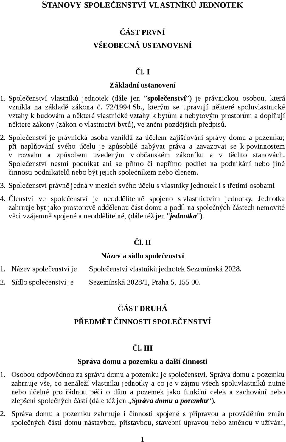 , kterým se upravují některé spoluvlastnické vztahy k budovám a některé vlastnické vztahy k bytům a nebytovým prostorům a doplňují některé zákony (zákon o vlastnictví bytů), ve znění pozdějších