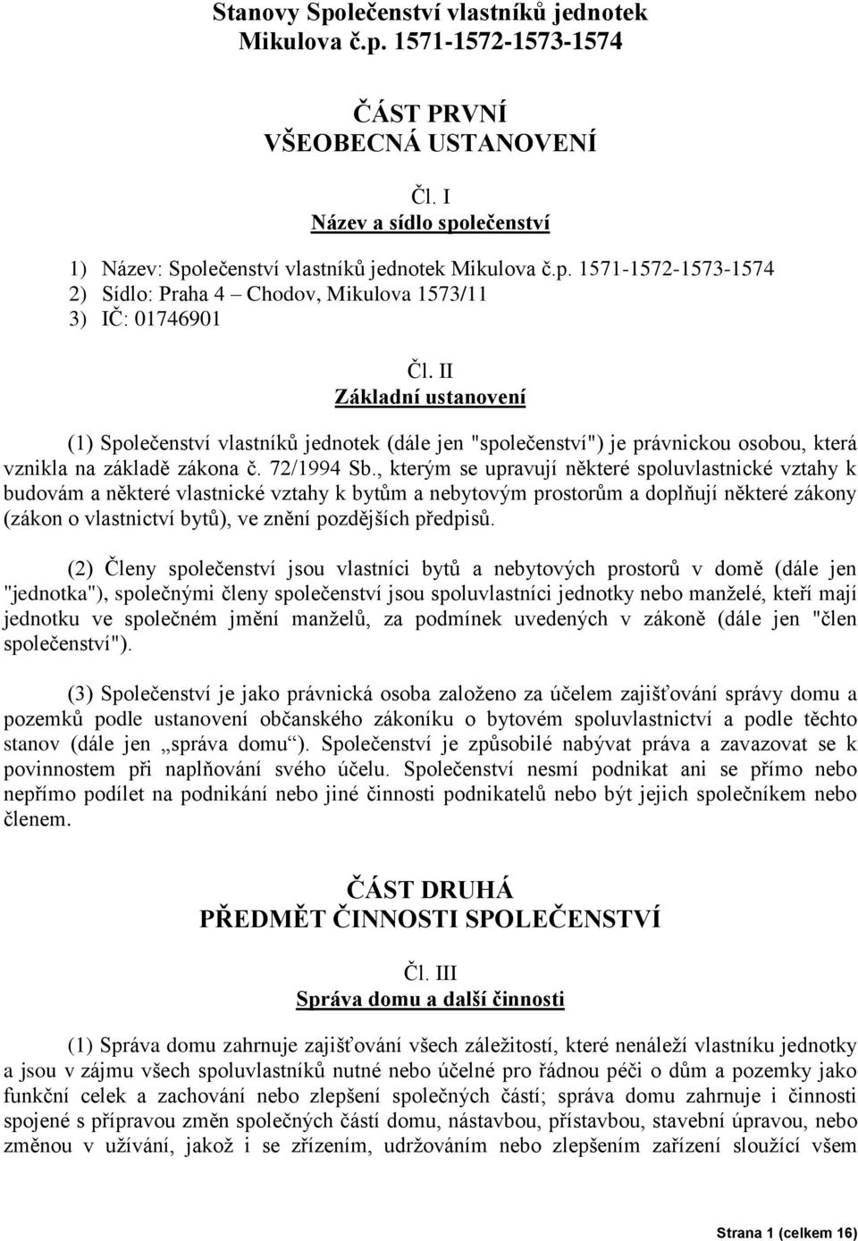 , kterým se upravují některé spoluvlastnické vztahy k budovám a některé vlastnické vztahy k bytům a nebytovým prostorům a doplňují některé zákony (zákon o vlastnictví bytů), ve znění pozdějších