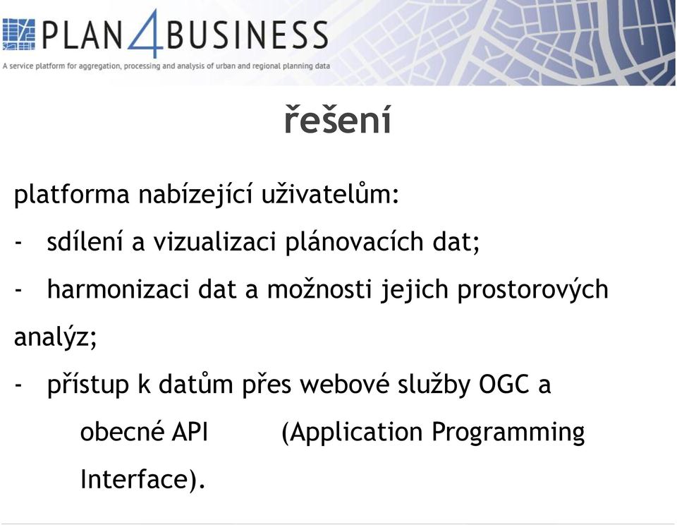 možnosti jejich prostorových analýz; - přístup k datům