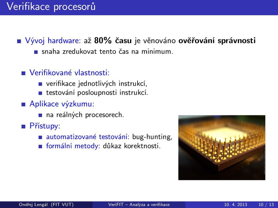 Verifikované vlastnosti: verifikace jednotlivých instrukcí, testování posloupnosti instrukcí.