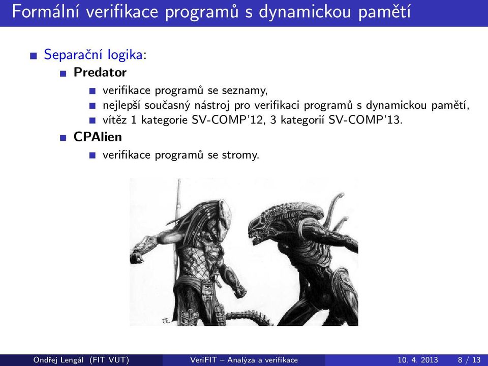 dynamickou pamětí, vítěz 1 kategorie SV-COMP 12, 3 kategorií SV-COMP 13.