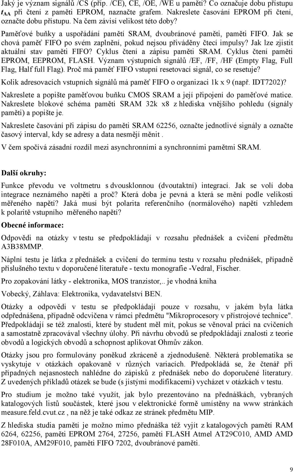 Jak lze zjistit aktuální stav paměti FIFO? Cyklus čtení a zápisu paměti SRAM. Cyklus čtení paměti EPROM, EEPROM, FLASH. Význam výstupních signálů /EF, /FF, /HF (Empty Flag, Full Flag, Half full Flag).