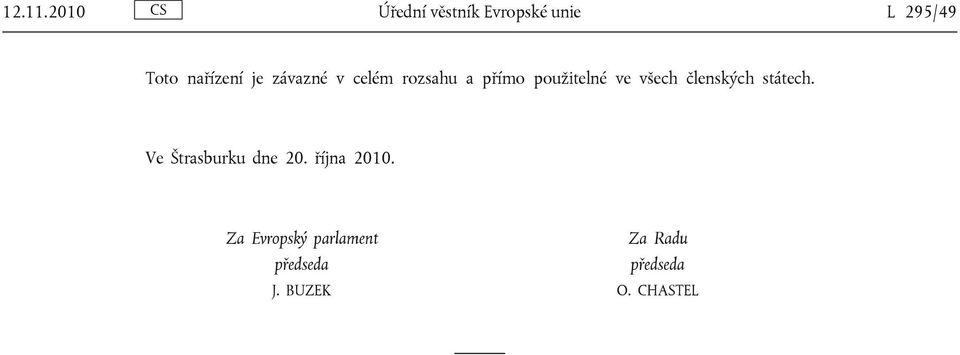 závazné v celém rozsahu a přímo použitelné ve všech