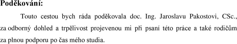 , za odborný dohled a trpělivost projevenou mi