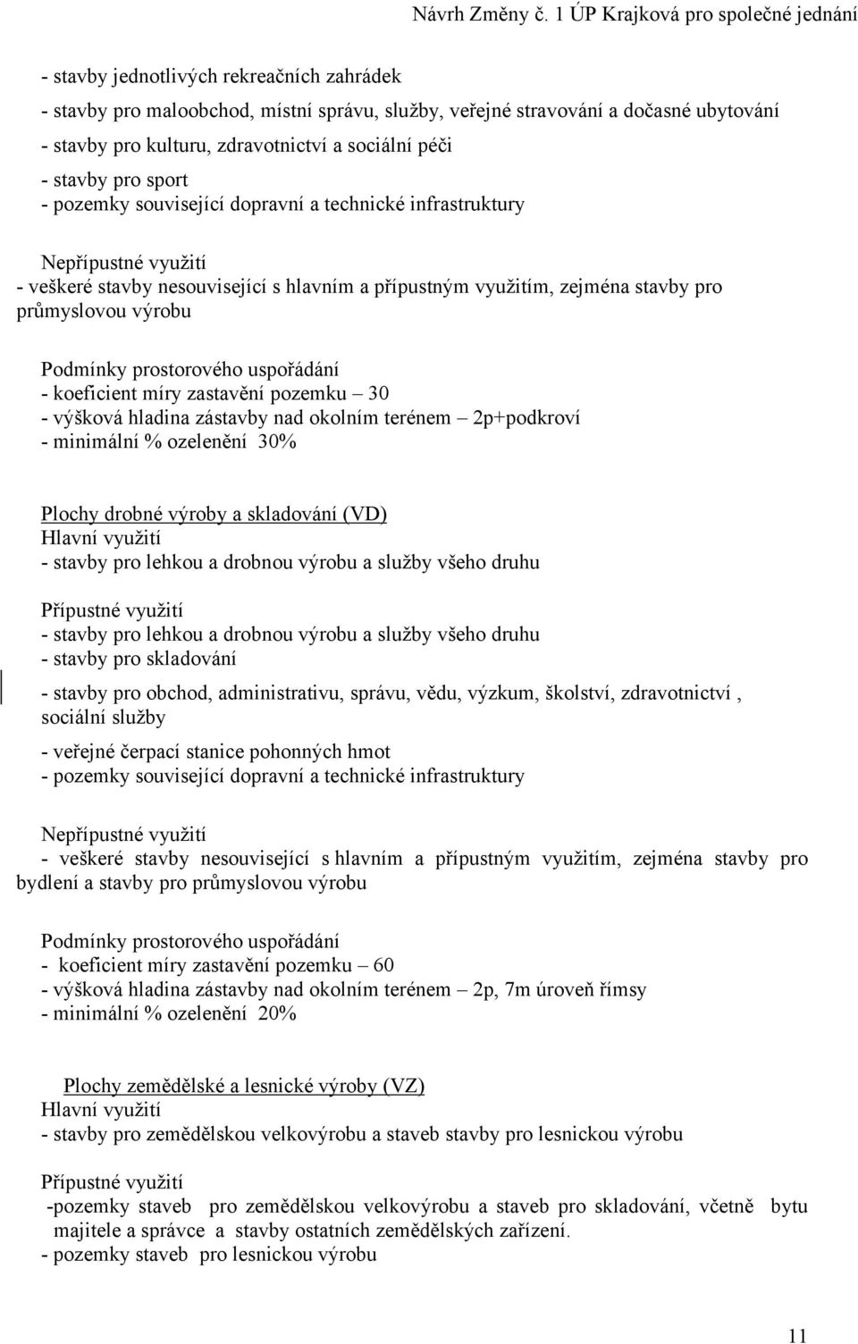 pro lehkou a drobnou výrobu a služby všeho druhu - stavby pro lehkou a drobnou výrobu a služby všeho druhu - stavby pro skladování - stavby pro obchod, administrativu, správu, vědu, výzkum, školství,