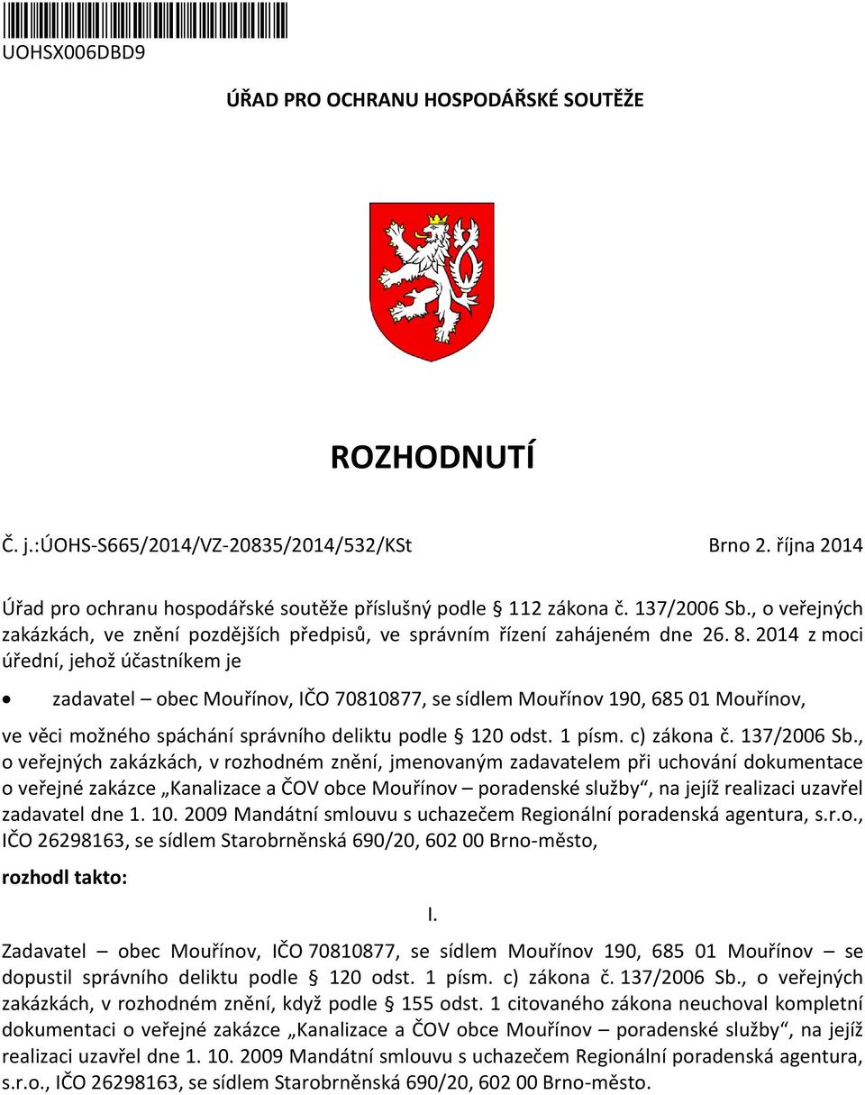 2014 z moci úřední, jehož účastníkem je zadavatel obec Mouřínov, IČO 70810877, se sídlem Mouřínov 190, 685 01 Mouřínov, ve věci možného spáchání správního deliktu podle 120 odst. 1 písm. c) zákona č.