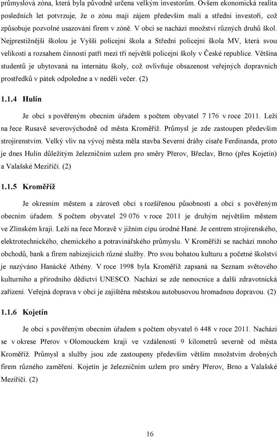 V obci se nachází množství různých druhů škol.