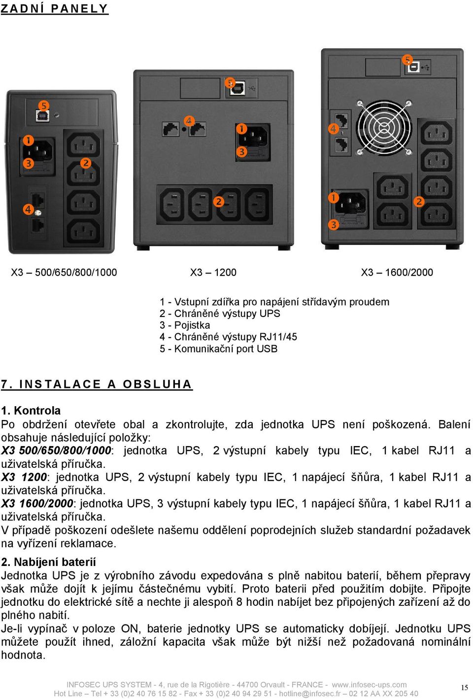 Balení obsahuje následující položky: X3 500/650/800/1000: jednotka UPS, 2 výstupní kabely typu IEC, 1 kabel RJ11 a uživatelská příručka.